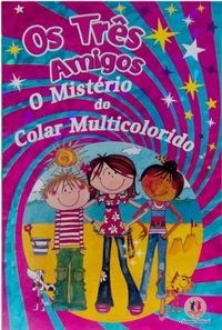 Os Trs Amigos  O mistrio da colar multicolorido