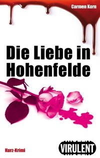 Die Liebe in Hohenfelde (Virulent Kurz-Krimi) (German Edition)