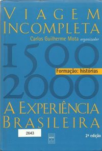 Viagem Incompleta. A Experincia Brasileira (1500-2000) - Volume 1