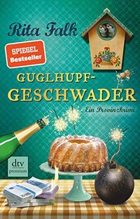 Guglhupfgeschwader: Der zehnte Fall fr den Eberhofer, Ein Provinzkrimi (Franz Eberhofer 10) (German Edition)