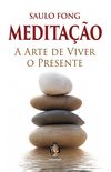 Meditao: a Arte de Viver o Presente