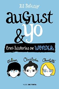 Wonder. August y yo: Tres historias de Wonder (Spanish Edition)