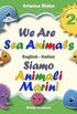 We Are Sea Animals Siamo Animali Marini