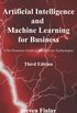 Artificial Intelligence and Machine Learning for Business: A No-Nonsense Guide to Data Driven Technologies
