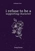 I Refuse To Be a Supporting Character: Vol. 2