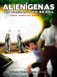 Aliengenas no Passado do Brasil: Casos inslitos antes de 1947