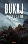 The Old Axolotl: Hardware Dreams (English Edition)
