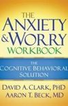The anxiety and worry workbook: The Cognitive Behavioral Solution