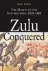 Zulu Conquered: The March of the Red Soldiers, 18221888 (English Edition)