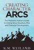 Creating Character Arcs: The Masterful Author