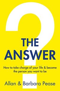 The Answer: How to take charge of your life & become the person you want to be (English Edition)