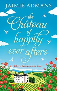 The Chateau of Happily-Ever-Afters: A laugh-out-loud romcom! (English Edition)