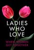 Ladies Who Love: An Erotica Collection (English Edition)