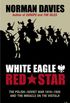 White Eagle, Red Star: The Polish-Soviet War 1919-20 (English Edition)