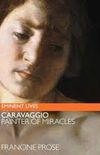 Caravaggio: Painter of Miracles (Eminent Lives)