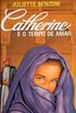 Catherine E o Tempo de Amar
