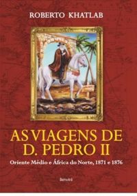 As Viagens de Dom Pedro II
