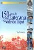 150 Anos de Presena Luterana no Vale do Itaja