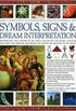 Complete Illustrated Encyclopedia of Symbols, Signs & Dream Interpretation
