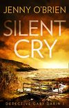 Silent Cry: An absolutely addictive crime thriller with a shocking twist for fans of Angela Marsons and LJ Ross (Detective Gaby Darin, Book 1) (English Edition)