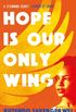 Hope is our Only Wing