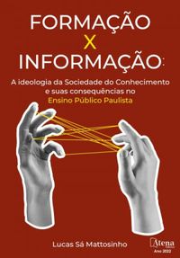 Formao X Informao: A ideologia da sociedade do conhecimento e suas consequncias no ensino pblico paulista
