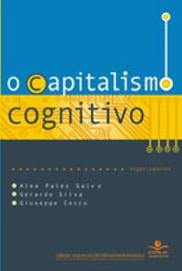 Capitalismo Cognitivo: trabalho, redes e inovao