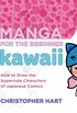 Manga for the Beginner Kawaii: How to Draw the Supercute Characters of Japanese Comics (Christopher Hart