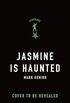 Jasmine Is Haunted