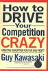 How to Drive Your Competition Crazy: Creating Disruption for Fun and Profit (English Edition)