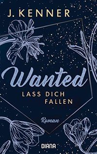 Wanted (3): Lass dich fallen: Roman (German Edition)