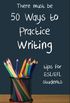Fifty Ways to Practice Writing: Tips for ESL/EFL Students (English Edition)