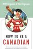 How to be a Canadian