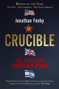 Crucible: Thirteen Months that Forged Our World (English Edition)