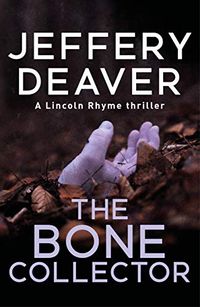 The Bone Collector: The thrilling first novel in the bestselling Lincoln Rhyme mystery series (English Edition)