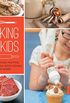 Baking with Kids: Make Breads, Muffins, Cookies, Pies, Pizza Dough, and More!