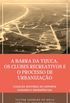 A Barra da Tijuca, os Clubes Recreativos e o Processo de Urbanizao