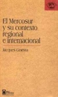 El Mercosur y Su Contexto Regional e Internacional