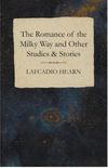 The Romance of the Milky Way, and Other Studies and Stories