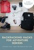 Backpacking Hacks  For Adventure Seekers: Choose Your Ideal Backpack For Life