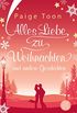 Alles Liebe zu Weihnachten und andere Geschichten: Roman (German Edition)