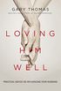 Loving Him Well: Practical Advice on Influencing Your Husband (English Edition)