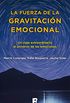 La fuerza de la gravitacin emocional: Un viaje extraordinario al universo de las emociones (Spanish Edition)