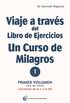 Viaje a travs del Libro de Ejercicios de Un curso de milagros: Primer volumen: Primera parte  Lecciones de la 1 a la 60 (Spanish Edition)