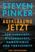 Aufklrung jetzt: Fr Vernunft, Wissenschaft, Humanismus und Fortschritt. Eine Verteidigung (German Edition)