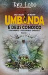 Umbanda  Deus Conosco. Fundamento e Teogonia de Umbanda - Volume 1. Srie Corao Umbanda