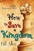 How to Save a Kingdom