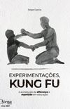 Experimentações, kung fu e produção de diferença e repetição em educação