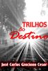 TRILHOS DO DESTINO