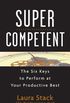 SuperCompetent: The Six Keys to Perform at Your Productive Best (English Edition)